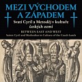 Výstava "Mezi Východem a Západem. Svatí Cyril a Metoděj v kultuře českých zemí"